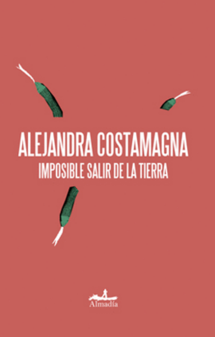 Imposible salir de la tierra, de Alejandra Costamagna. Foto: Especial