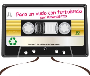 SOUNDTRACK: PLAYLIST DE AMANDITITITA "PARA UN VUELO CON TURBULENCIA"