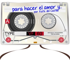 SOUNDTRACK: PLAYLIST DE KATE DEL CASTILLO PARA HACER EL AMOR Y...
