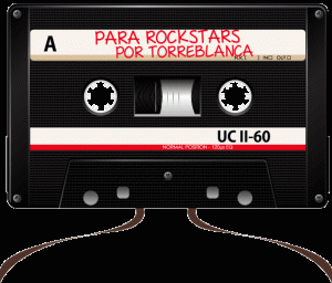SOUNDTRACK: PLAYLIST DE TORREBLANCA "MÚSICA PARA TI, QUE QUIERES SER ESTRELLA DE ROCK N' ROLL (CUANDO SEAS GRANDE)