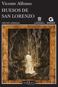 Huesos de San Lorenzo. Vicente Alfonso. Editorial: TUSQUETS