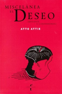 Miscelánea el deseo [ENSAYOS Y CONFESIONES] . Atto Attie. Editorial: TEXTOFILIA