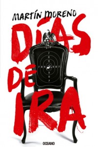 Días de ira. Martín Moreno. Editorial: OCEANO