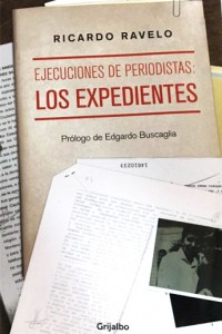 Ejecuciones de periodistas: Los expedientes. Ricardo Ravelo. Editorial: GRIJALBA