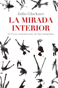 La mirada interior. Julio Glockner. Editorial DEBATE
