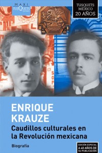 Caudillos culturales en la Revolución mexicana. Enrique Krauze. Editorial: TUSQUETS