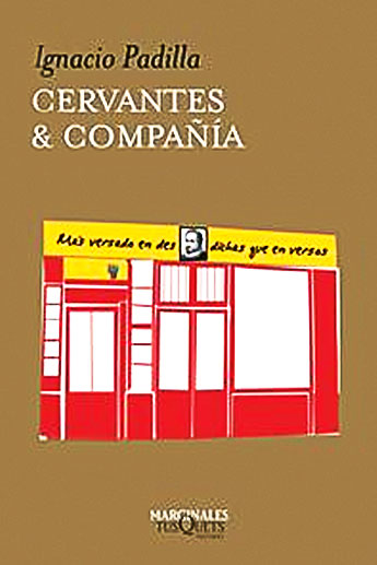 Cervantes y compañía. Ignacio Padilla. Editorial: TUSQUETS