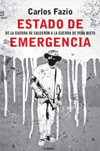 Estado de Emergencia. Carlos Fazio. Editorial: GRIJALBO