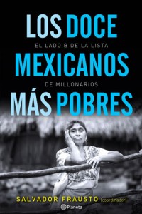 Los doce mexicanos más pobres Autor. Salvador Frausto. Editorial: PLANETA