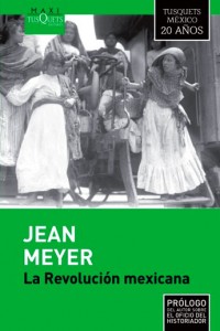 La revolución mexicana. Jean Meyer. Editorial: TUSQUETS