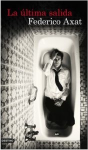 La última salida. Federico Axat. Editorial: Planeta (Destino)