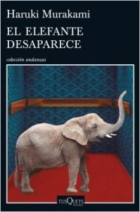 El elefante desaparece. Haruki Murakami. Editorial: Tusquets