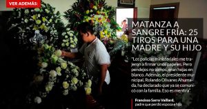 Policías de Veracruz que dieron 25 tiros a madre y su hijo están desaparecidos; despiden a su jefe