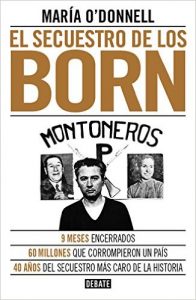 El secuestro de los Born. María O’Donnell. Editorial: DEBATE (Historia)