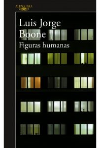 Figuras humanas. Luis Jorge Boone. Editorial: Alfaguara
