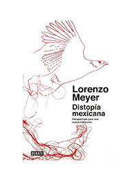 Distopía mexicana. Lorenzo Meyer. Debate.