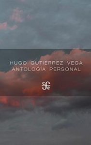 Antología personal. Hugo Gutiérrez Vega. CFE.