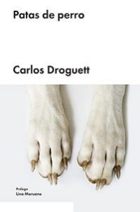 Patas de perro. Carlos Droguett. Malpaso