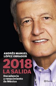 2018 La salida. Andrés Manuel López Obrador. Planeta