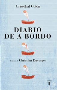 Cristobal Colón. Diario de a bordo. Christian Duverger. Taurus.