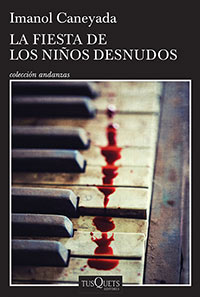 La fiesta de los niños desnudos. Imanol Caneyada. Tusquets.