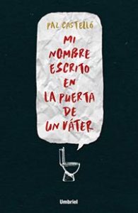 Mi nombre escrito en la puerta de un váter. Paz Castelló. Umbriel Editores