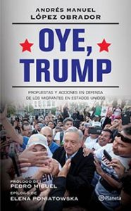 Oye, Trump. Andrés Manuel López Obrador. Planeta.