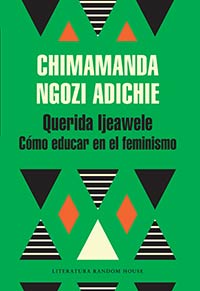 Querida Ijeawele. Chimamanda Ngozi Adichie. Literatura Random House.