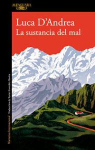 La sustancia del mal. Luca D’Andrea. Alfaguara.