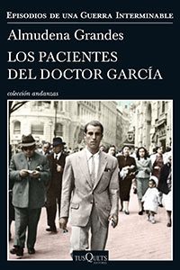 Los pacientes del doctor García. Almudena Grandes. Tusquets.