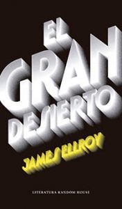 El gran desierto. James Ellroy. Literatura Random House.