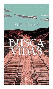 Buscavidas. Recuerdos de un vagabundo. Jim Tully. Jus