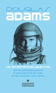 Los autoestopistas galácticos. Douglas Adams. Anagrama.