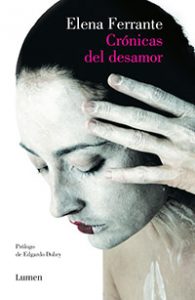 Crónicas del desamor. Elena Ferrante. Lumen.