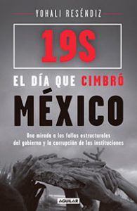 19S: El día que cimbró México. Yohali Reséndiz. Aguilar.