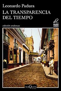 La transparencia del tiempo. Leonardo Padura. Tusquets.