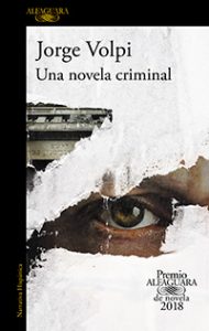 Una novela criminal. Jorge Volpi. Alfaguara.