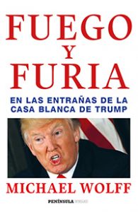 Fuego y furia. En las entrañas de la Casa Blanca de Trump. Michael Wolff. Planeta