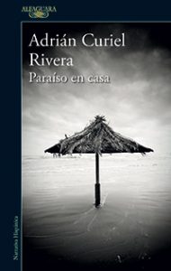 Paraíso en casa, de Adrián Curiel Rivera (Alfaguara)