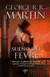 Sueño del Fevre. George R.R.Martin. Plaza & Janés