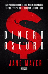 Dinero oscuro. Jane Mayer. Debate.