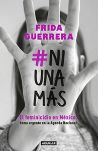 Ni una más. Frida Guerrera. Aguilar