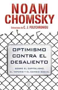Optimismo contra el desaliento. Noam Chomsky, entrevistas de C.J.Polychroniou