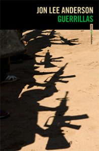 Guerrillas. Jon Lee Anderson. Sexto Piso.