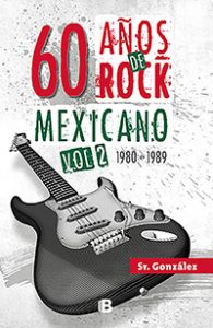 60 Años de rock mexicano. Volumen 2. Sr.González. Ediciones B.