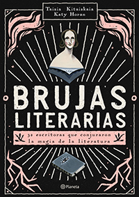 Brujas literarias. Taisia Kitaiskai y Katy Horan. Planeta.