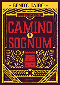 Mundo sin dioses 1. Camino a Sognum. Benito Taibo. Planeta