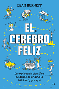 El cerebro feliz. Dean Burnett. Temas de hoy