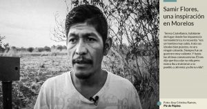 “Él [Samir Flores] nos dijo que iba a dar su vida, pero nunca iba a traicionar a su pueblo, y ahí está”