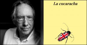 Ian McEwan recrea a la inversa el conocido relato de Kafka: una mañana al despertar, una cucaracha descubre que es un enorme ser humano, el Primer Ministro del Reino Unido. Foto: Especial